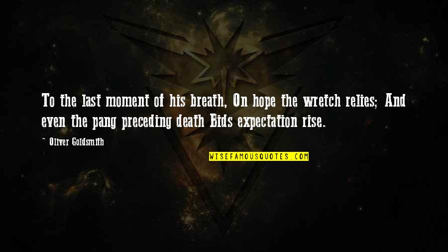 Pang Pang Pang Quotes By Oliver Goldsmith: To the last moment of his breath, On