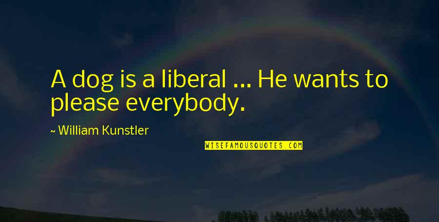 Pang Sapul Na Quotes By William Kunstler: A dog is a liberal ... He wants