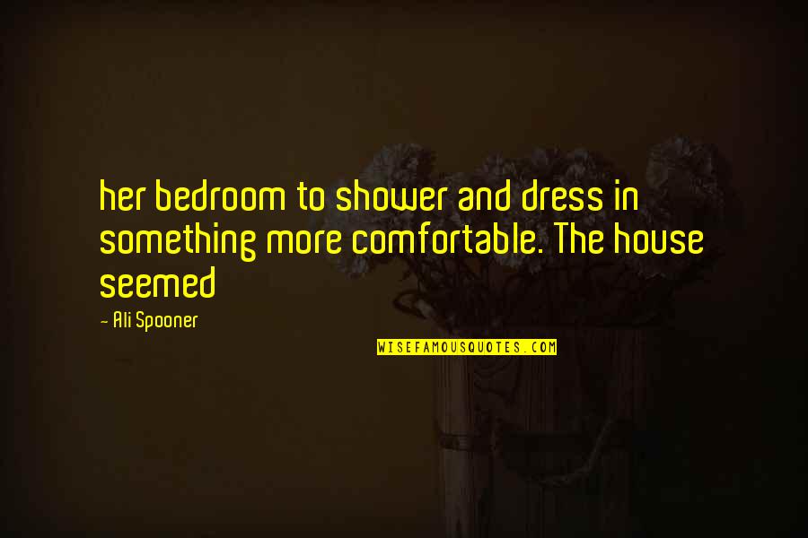 Pangako Napako Quotes By Ali Spooner: her bedroom to shower and dress in something