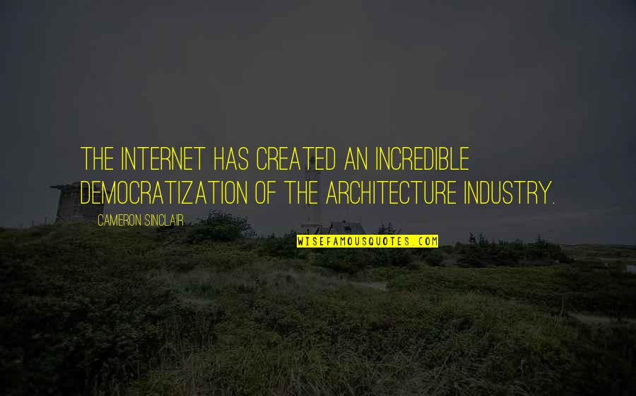 Pangalan O Quotes By Cameron Sinclair: The Internet has created an incredible democratization of