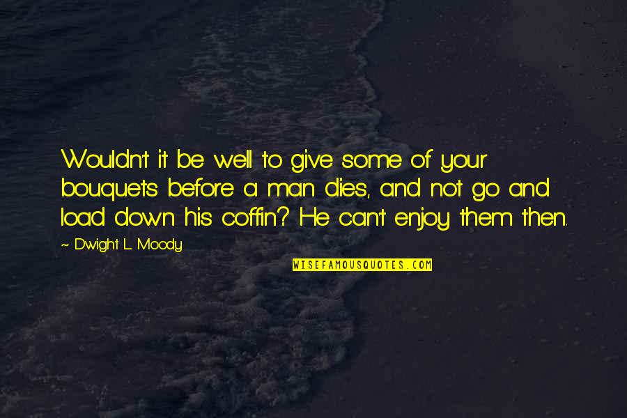 Pangalangan Quotes By Dwight L. Moody: Wouldn't it be well to give some of