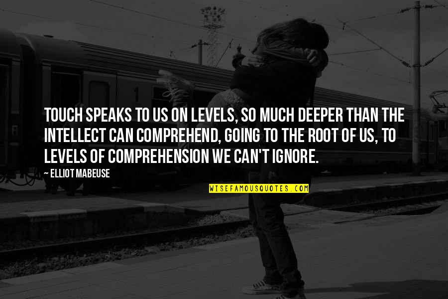 Pangarap Lang Quotes By Elliot Mabeuse: Touch speaks to us on levels, so much