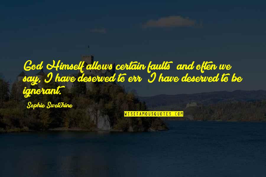 Pangasinan Proverbs And Quotes By Sophie Swetchine: God Himself allows certain faults; and often we