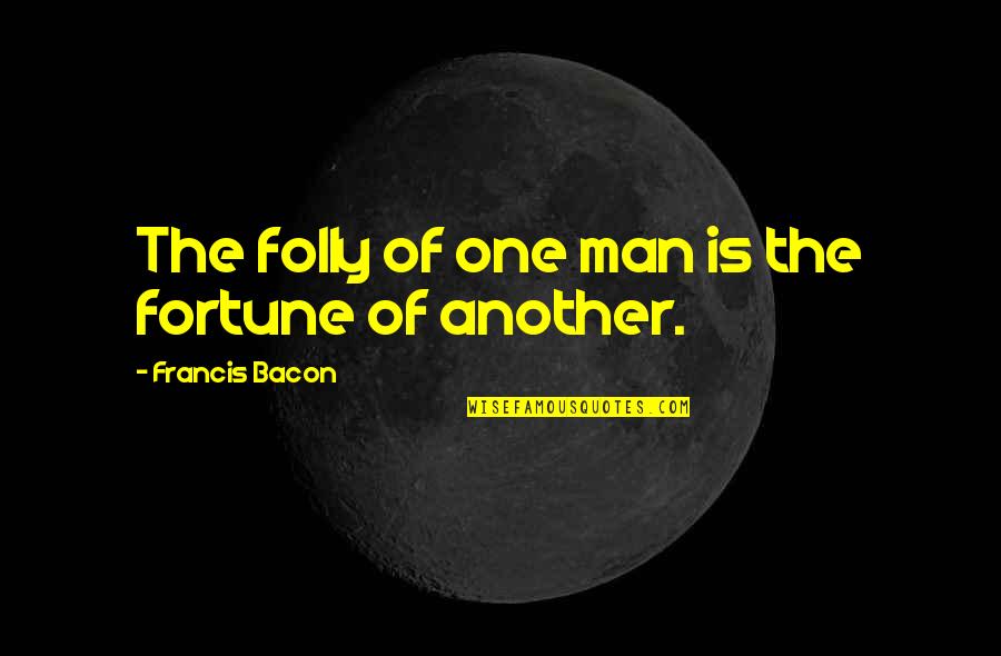 Pangborn Blast Quotes By Francis Bacon: The folly of one man is the fortune