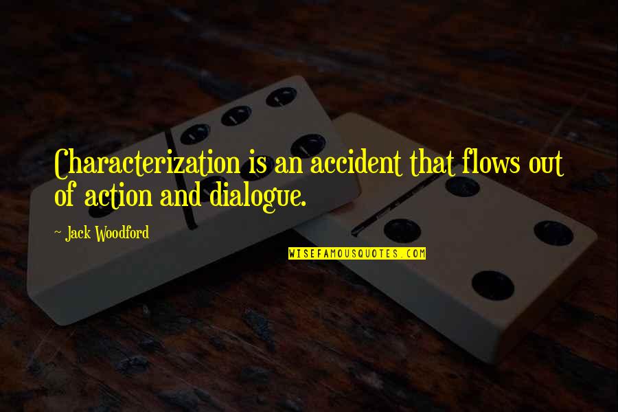 Panges Quotes By Jack Woodford: Characterization is an accident that flows out of