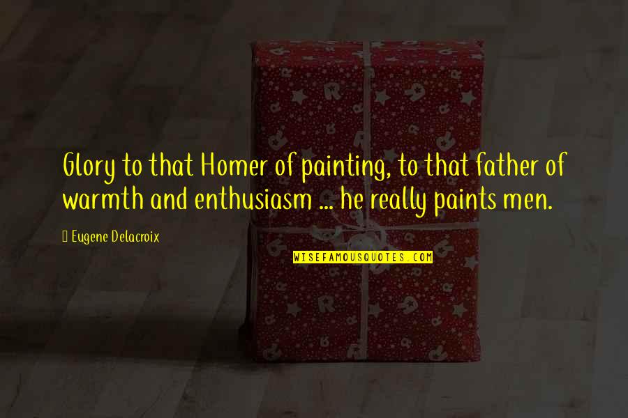 Panget Na Quotes By Eugene Delacroix: Glory to that Homer of painting, to that