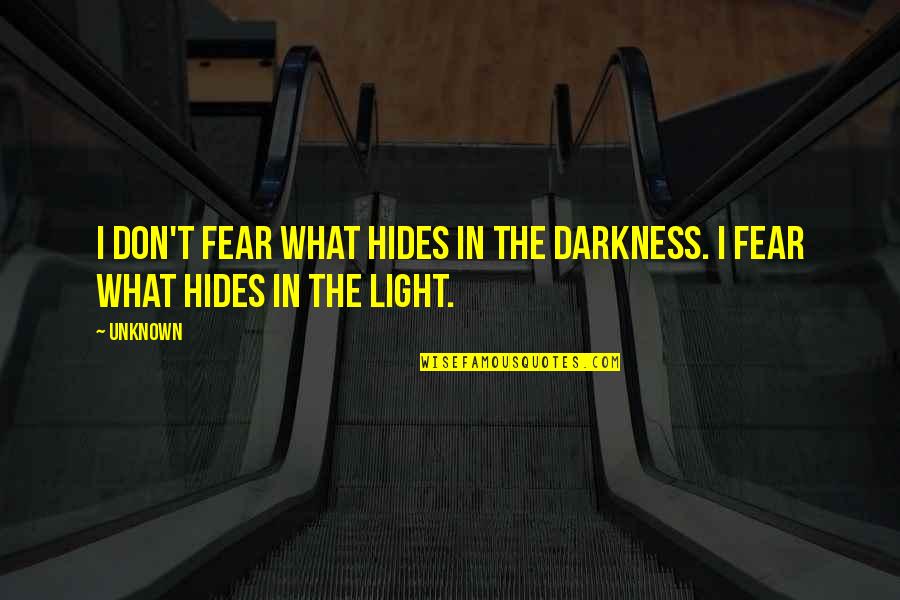 Panget Tagalog Quotes By Unknown: I don't fear what hides in the darkness.