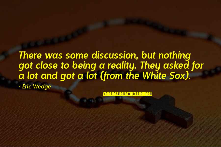 Panget Vs Gwapo Quotes By Eric Wedge: There was some discussion, but nothing got close Panget Vs Gwapo Quotes By Eric Wedge: There was some discussion, but nothing got close
