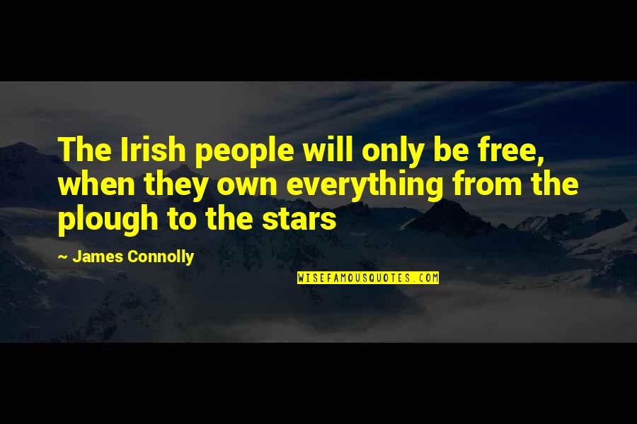 Pangingimbulo Quotes By James Connolly: The Irish people will only be free, when