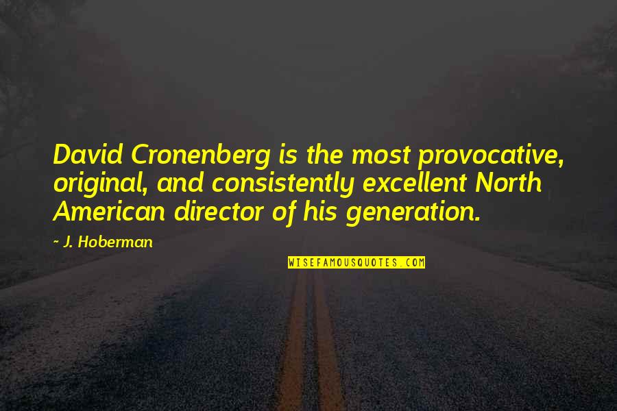 Pangit Mukha Quotes By J. Hoberman: David Cronenberg is the most provocative, original, and