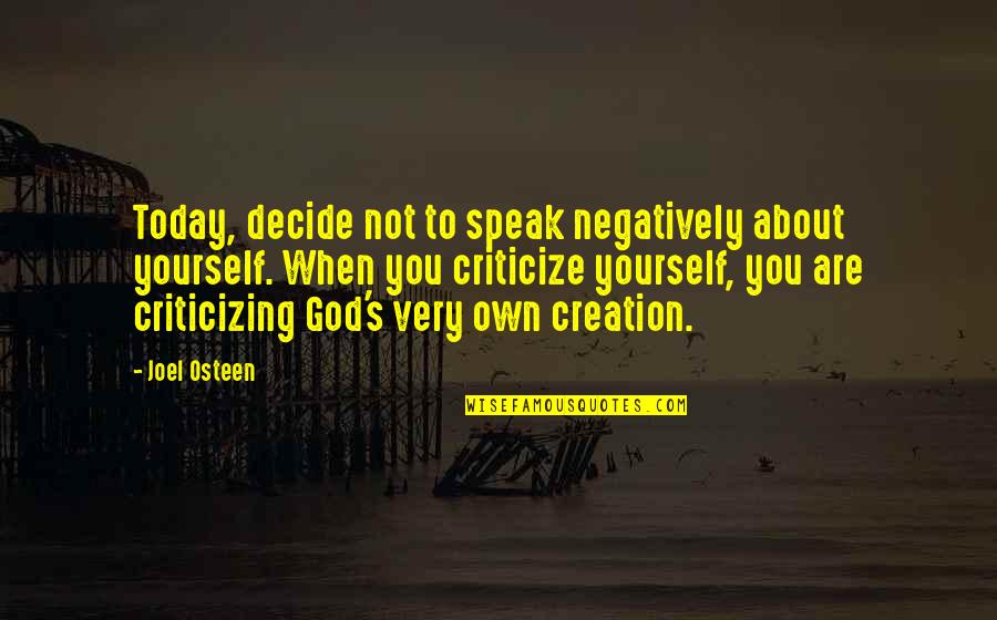 Pangkalusugan Quotes By Joel Osteen: Today, decide not to speak negatively about yourself. Pangkalusugan Quotes By Joel Osteen: Today, decide not to speak negatively about yourself.