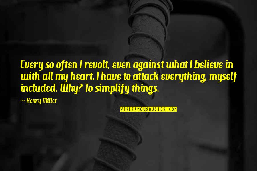 Pangloss Quote Quotes By Henry Miller: Every so often I revolt, even against what Pangloss Quote Quotes By Henry Miller: Every so often I revolt, even against what