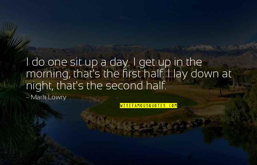 Pangloss Quote Quotes By Mark Lowry: I do one sit up a day. I Pangloss Quote Quotes By Mark Lowry: I do one sit up a day. I
