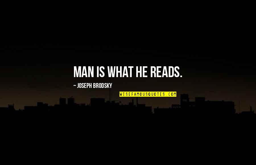 Pango Ang Ilong Quotes By Joseph Brodsky: Man is what he reads. Pango Ang Ilong Quotes By Joseph Brodsky: Man is what he reads.