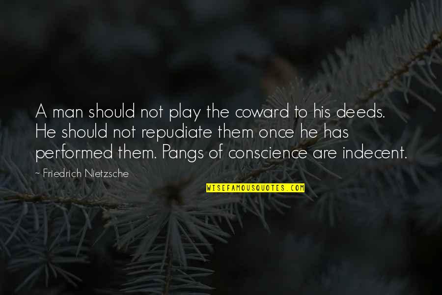 Pangs Quotes By Friedrich Nietzsche: A man should not play the coward to