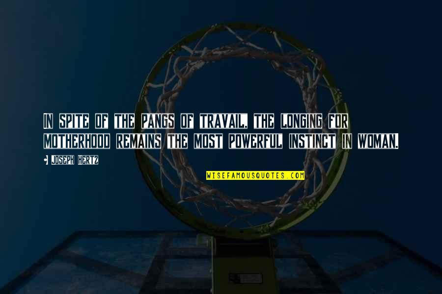 Pangs Quotes By Joseph Hertz: In spite of the pangs of travail, the Pangs Quotes By Joseph Hertz: In spite of the pangs of travail, the
