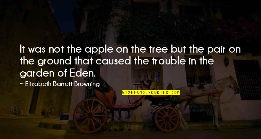 Panhellenic Quotes By Elizabeth Barrett Browning: It was not the apple on the tree Panhellenic Quotes By Elizabeth Barrett Browning: It was not the apple on the tree