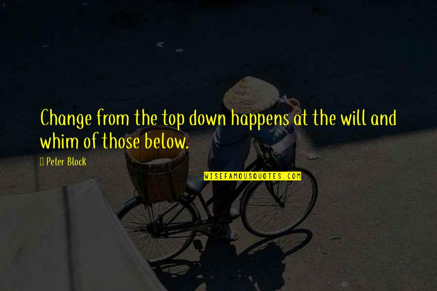 Panic At The Disco Music Quotes By Peter Block: Change from the top down happens at the