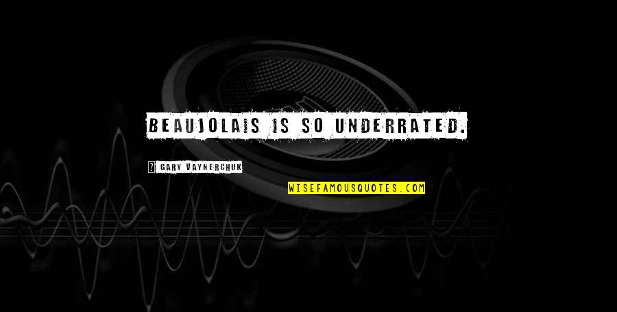 Panic At The Disco Nicotine Quotes By Gary Vaynerchuk: Beaujolais is so underrated. Panic At The Disco Nicotine Quotes By Gary Vaynerchuk: Beaujolais is so underrated.
