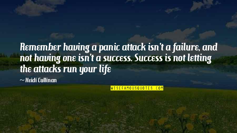 Panic Attack Quotes By Heidi Cullinan: Remember having a panic attack isn't a failure,