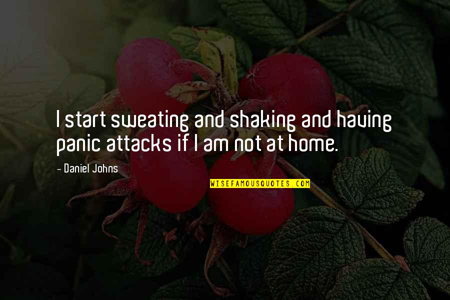 Panic Attacks Quotes By Daniel Johns: I start sweating and shaking and having panic