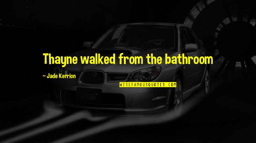 Panic Buying Quotes By Jade Kerrion: Thayne walked from the bathroom