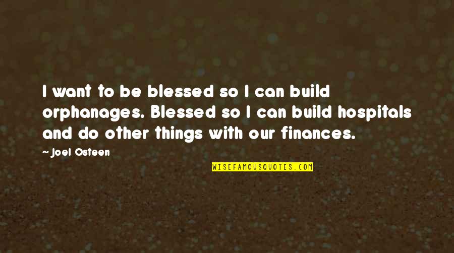 Panic Stricken Austin Quotes By Joel Osteen: I want to be blessed so I can Panic Stricken Austin Quotes By Joel Osteen: I want to be blessed so I can