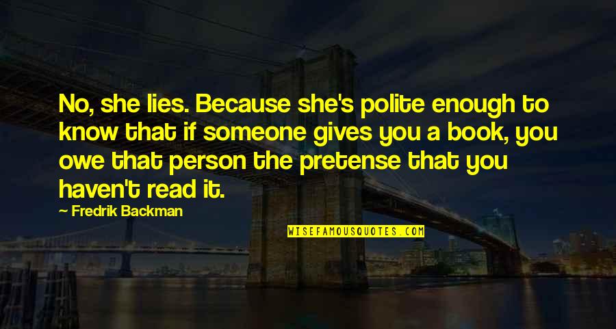 Panicentro Quotes By Fredrik Backman: No, she lies. Because she's polite enough to