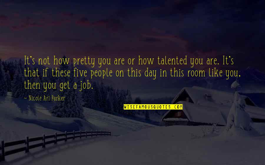 Panicha Phoosrisom Quotes By Nicole Ari Parker: It's not how pretty you are or how Panicha Phoosrisom Quotes By Nicole Ari Parker: It's not how pretty you are or how