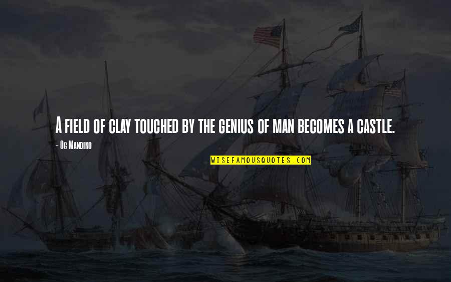 Panicles Quotes By Og Mandino: A field of clay touched by the genius