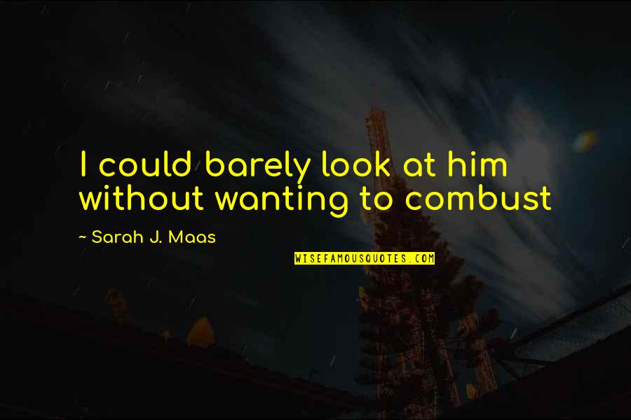 Panienka Quotes By Sarah J. Maas: I could barely look at him without wanting