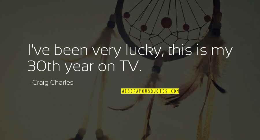 Panikkar Shamini Quotes By Craig Charles: I've been very lucky, this is my 30th Panikkar Shamini Quotes By Craig Charles: I've been very lucky, this is my 30th