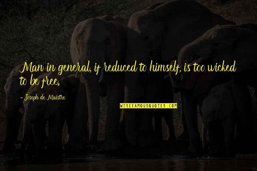 Paningin Ng Quotes By Joseph De Maistre: Man in general, if reduced to himself, is