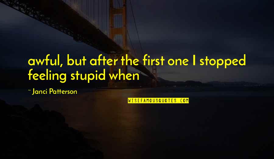 Paninindigan Quotes By Janci Patterson: awful, but after the first one I stopped Paninindigan Quotes By Janci Patterson: awful, but after the first one I stopped