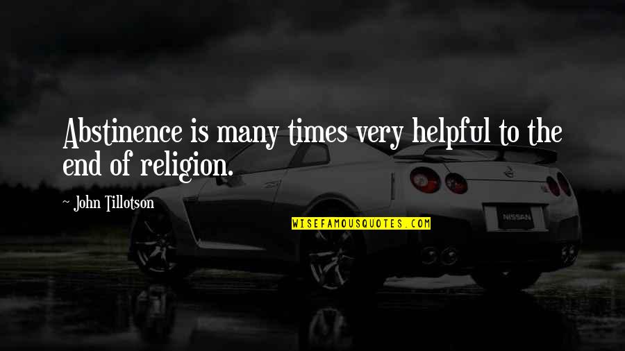Paniniwalang Animismo Quotes By John Tillotson: Abstinence is many times very helpful to the Paniniwalang Animismo Quotes By John Tillotson: Abstinence is many times very helpful to the