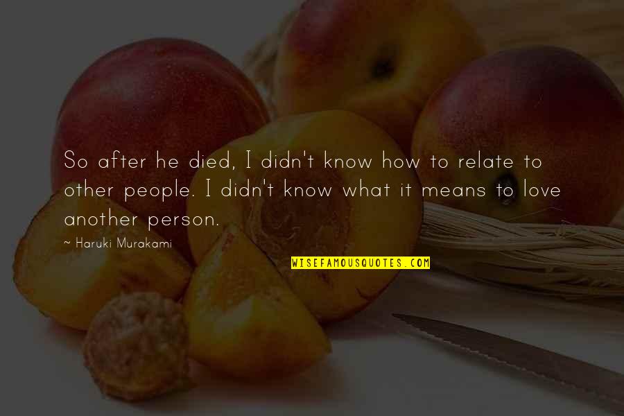 Panish Shea Quotes By Haruki Murakami: So after he died, I didn't know how Panish Shea Quotes By Haruki Murakami: So after he died, I didn't know how