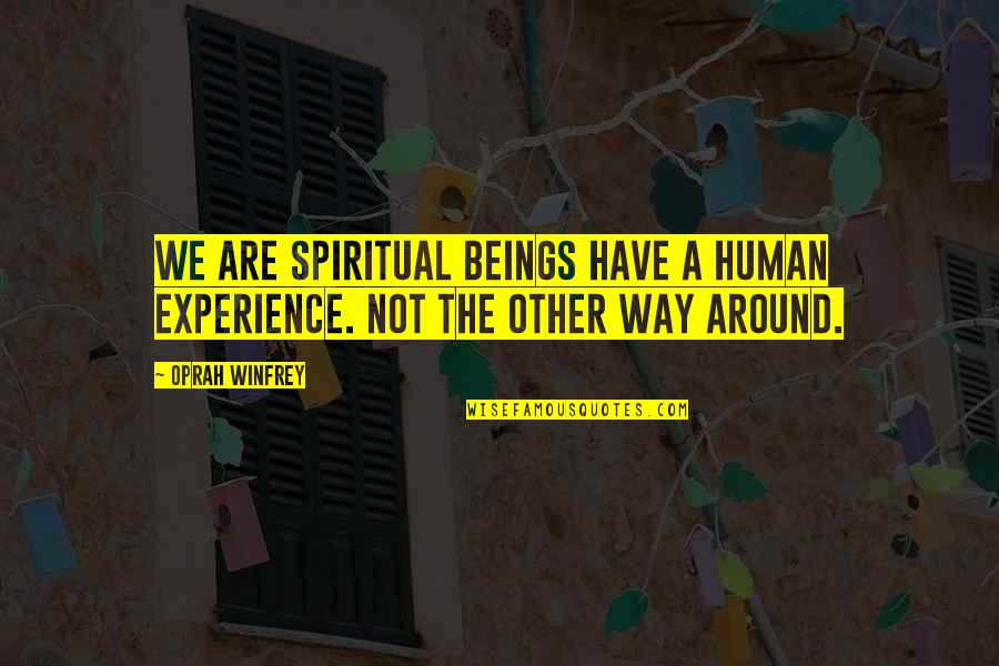 Panitan Zip Code Quotes By Oprah Winfrey: We are Spiritual Beings have a Human Experience.