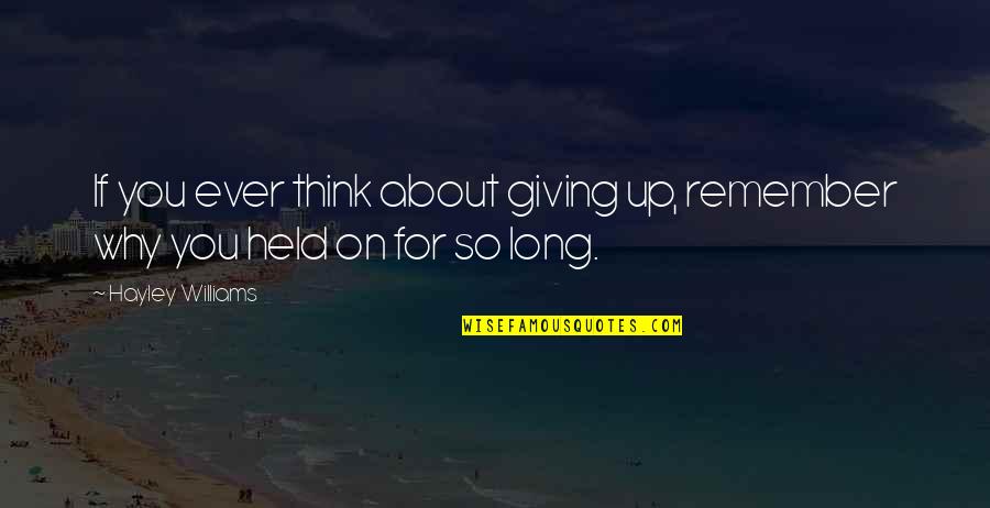 Panizza Miami Quotes By Hayley Williams: If you ever think about giving up, remember Panizza Miami Quotes By Hayley Williams: If you ever think about giving up, remember