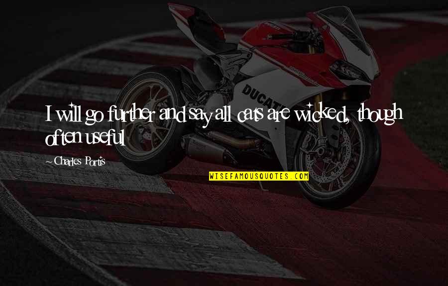 Panizzo To Go Rocky Quotes By Charles Portis: I will go further and say all cats Panizzo To Go Rocky Quotes By Charles Portis: I will go further and say all cats