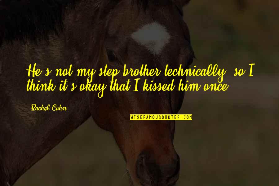 Panjandrum Card Quotes By Rachel Cohn: He's not my step brother technically, so I