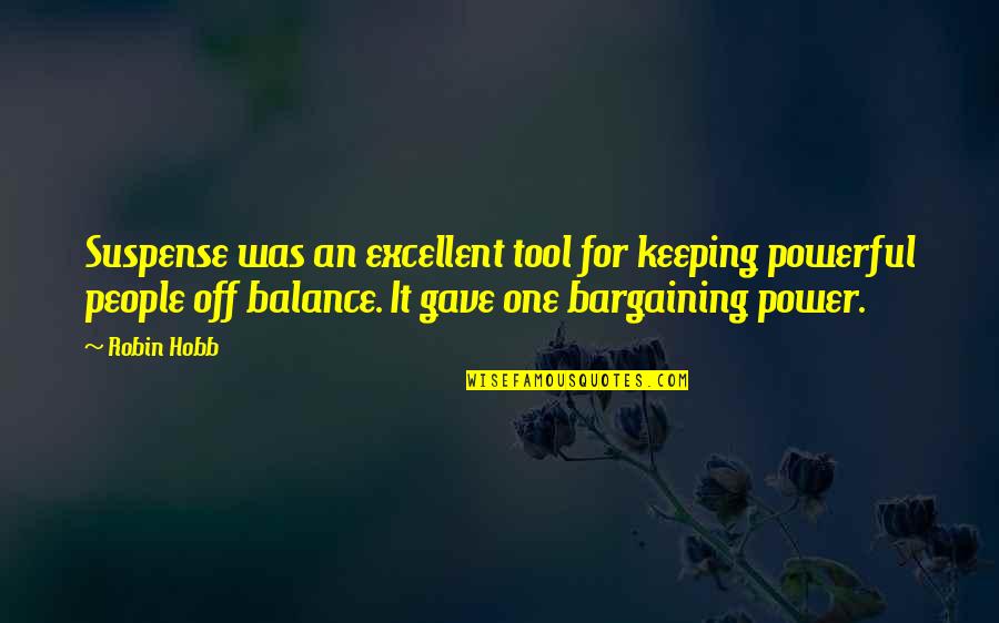 Panjandrum Card Quotes By Robin Hobb: Suspense was an excellent tool for keeping powerful