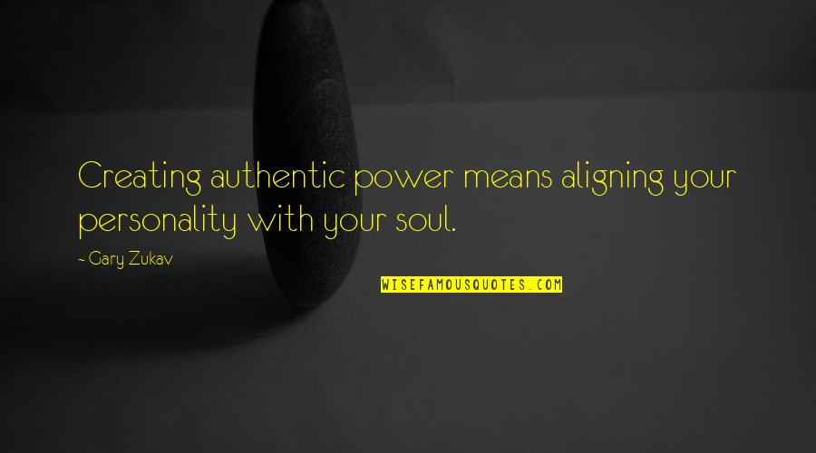 Panjangnya Abang Quotes By Gary Zukav: Creating authentic power means aligning your personality with