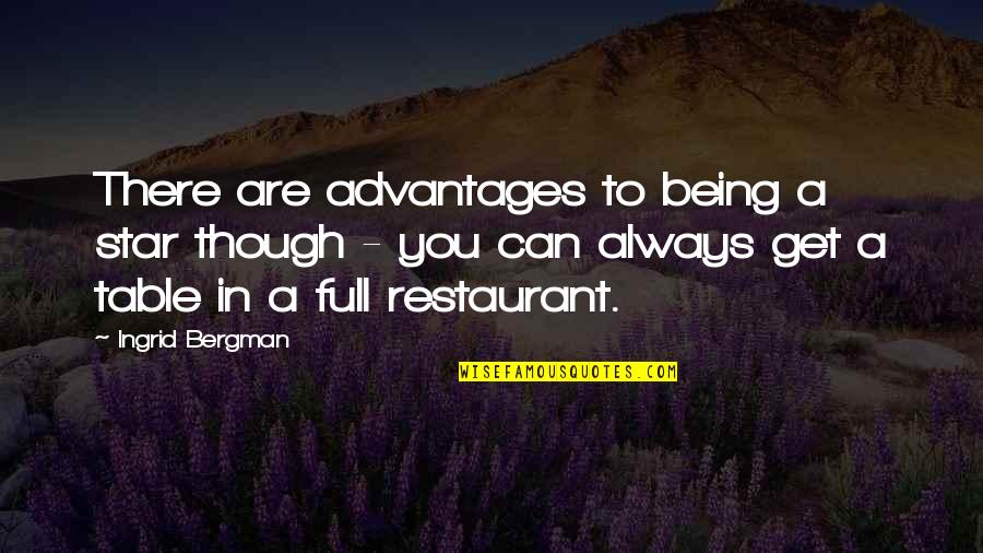 Panjatan Ka Quotes By Ingrid Bergman: There are advantages to being a star though