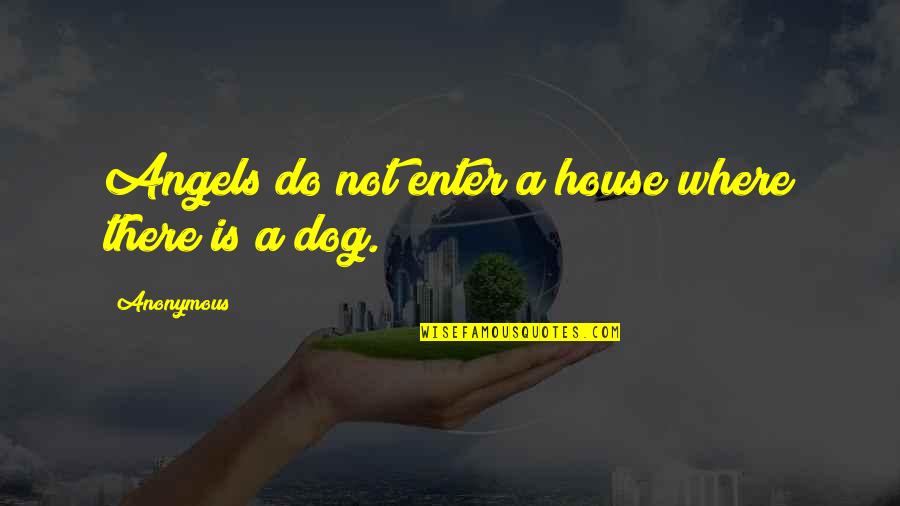 Panjunan Quotes By Anonymous: Angels do not enter a house where there