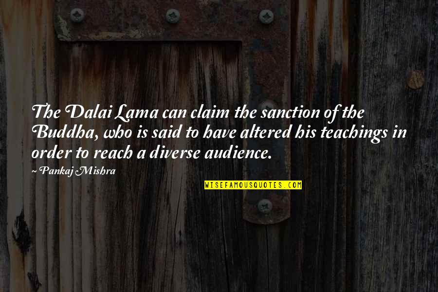 Pankaj Quotes By Pankaj Mishra: The Dalai Lama can claim the sanction of
