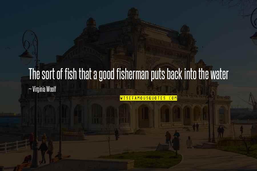 Pankey Quotes By Virginia Woolf: The sort of fish that a good fisherman