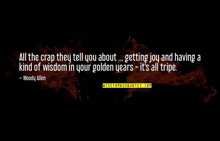 Pankhuri Dayal Quotes By Woody Allen: All the crap they tell you about ... Pankhuri Dayal Quotes By Woody Allen: All the crap they tell you about ...