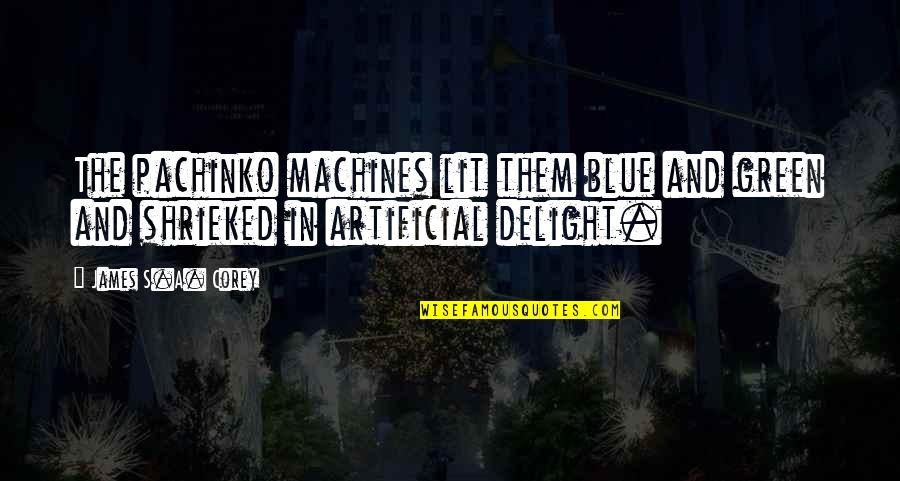 Pankhuri Serial Quotes By James S.A. Corey: The pachinko machines lit them blue and green Pankhuri Serial Quotes By James S.A. Corey: The pachinko machines lit them blue and green