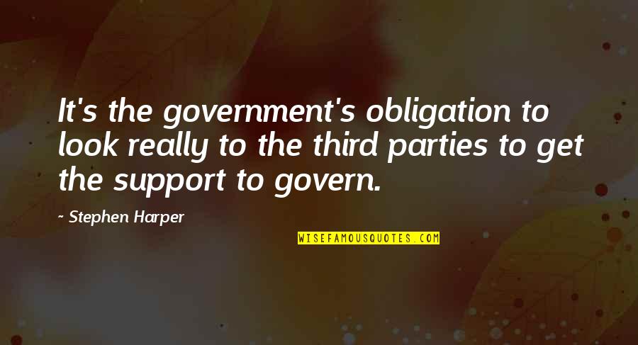 Pankiewicz Irena Quotes By Stephen Harper: It's the government's obligation to look really to Pankiewicz Irena Quotes By Stephen Harper: It's the government's obligation to look really to