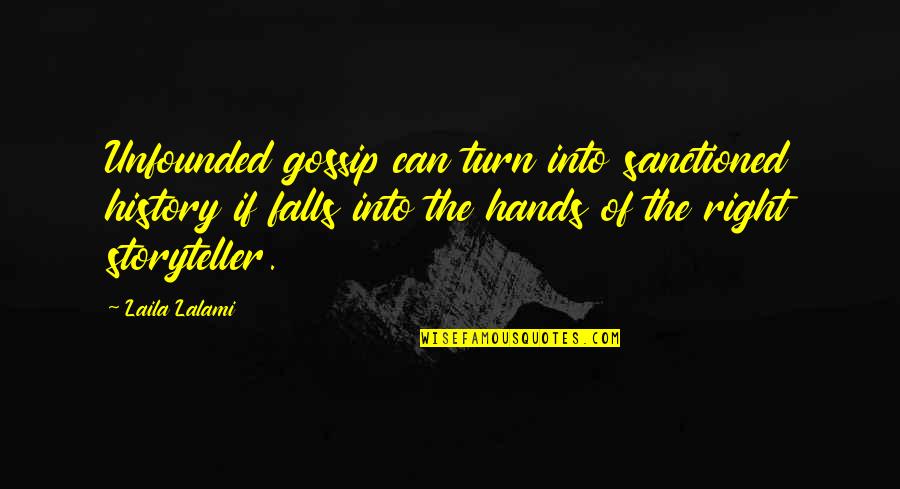 Pankiewicz Malarz Quotes By Laila Lalami: Unfounded gossip can turn into sanctioned history if Pankiewicz Malarz Quotes By Laila Lalami: Unfounded gossip can turn into sanctioned history if